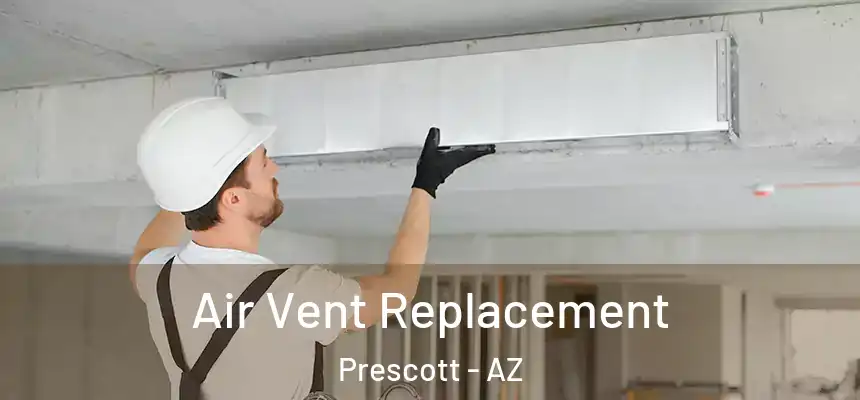  Air Vent Replacement Prescott - AZ