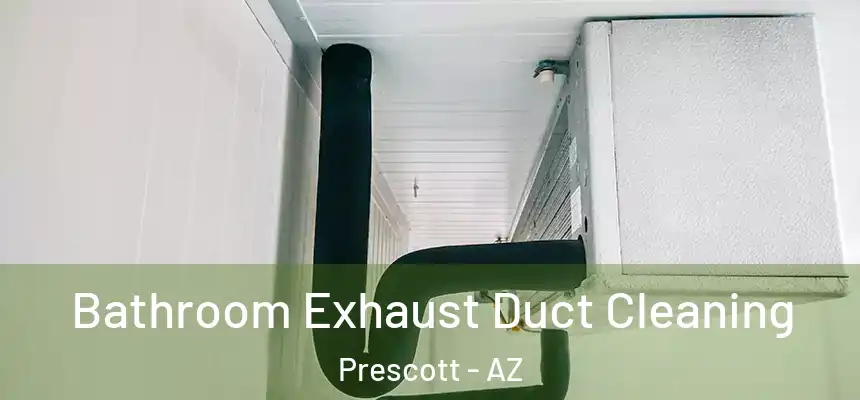  Bathroom Exhaust Duct Cleaning Prescott - AZ