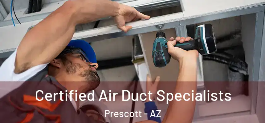  Certified Air Duct Specialists Prescott - AZ