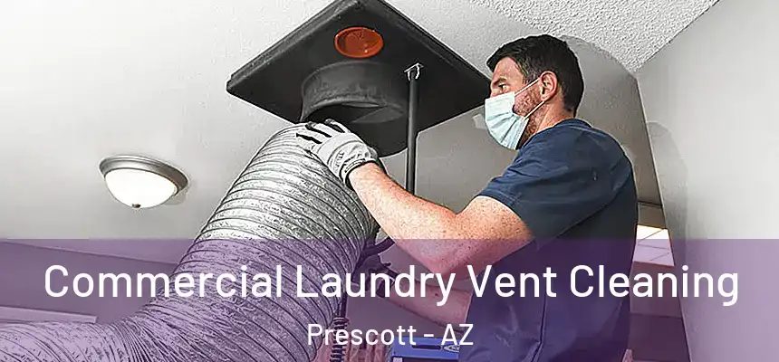  Commercial Laundry Vent Cleaning Prescott - AZ