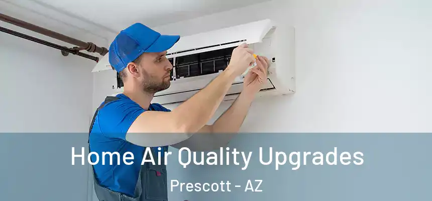  Home Air Quality Upgrades Prescott - AZ