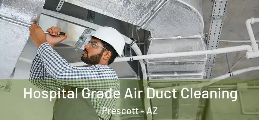  Hospital Grade Air Duct Cleaning Prescott - AZ