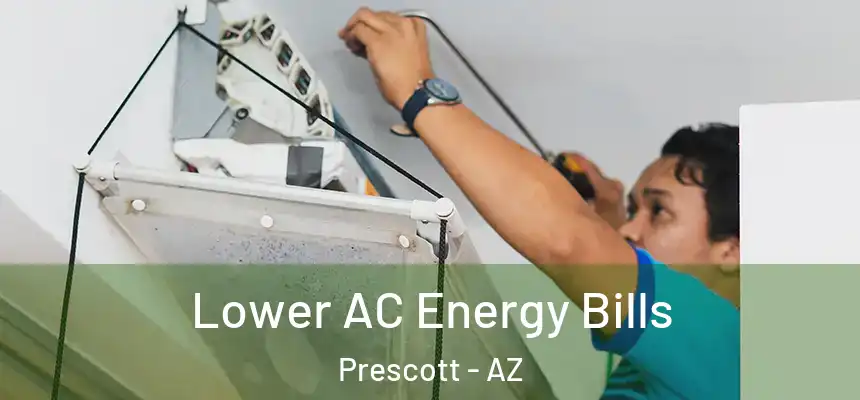  Lower AC Energy Bills Prescott - AZ