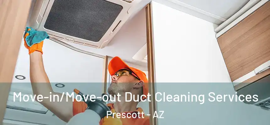  Move-in/Move-out Duct Cleaning Services Prescott - AZ