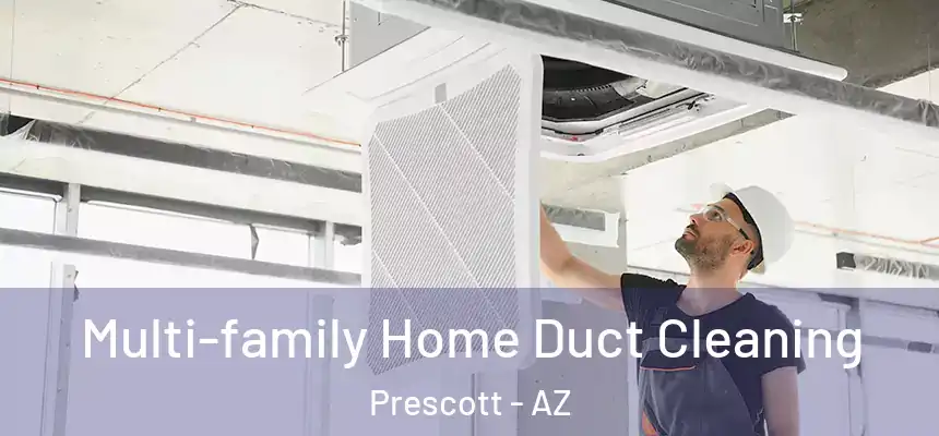  Multi-family Home Duct Cleaning Prescott - AZ