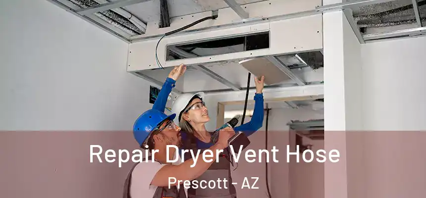  Repair Dryer Vent Hose Prescott - AZ